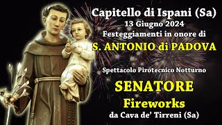 CAPITELLO di ISPANI Sa  SantANTONIO di Padova 2024  SENATORE FIREWORKS Night Show [upl. by Gean221]