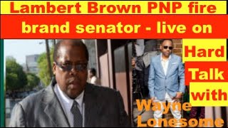 Lambert Brown PNP Fire Brand Senator  Live on Hard Talk with Wayne Lonesome [upl. by Primalia]