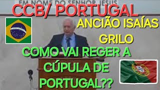 CCB PORTUGAL ANCIÃƒO ISAÃAS GRILO COMO VAI REGER A CÃšPULA DE ðŸ‡µðŸ‡¹todaaverdadeporlaurindaqueiros [upl. by Hightower]