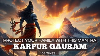 PROTECT amp REMOVE NEGATIVITY from your family with this mantra  Karpur Gauram 108 Times [upl. by Buddy]