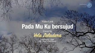 Lirik Pada Mu Ku bersujud  Vela Zaladara Cover [upl. by Aenat]