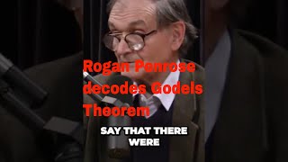 Roger Penrose Decodes Godels Incompleteness Theorem on Joe Rogan Podcast A Fascinating Journey [upl. by Selig]