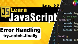 Javascript Error Handling  try catch amp finally  Lecture 27  Learn Coding [upl. by Agnella]