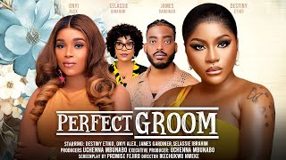 PERFECT GROOM  DESTINY ETIKO ONYI ALEX JAMES GARDINER SELASSIE IBRAHIM latst 2024 nigerian movie [upl. by Nauh]