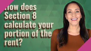 How does Section 8 calculate your portion of the rent [upl. by Leonardo]