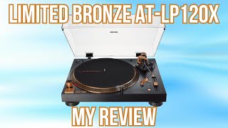 AudioTechnica LP120X Review  LIMITED BRONZE COLOR [upl. by Doreg]