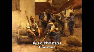 Livre audio  Aux champs  Maupassant  Nouvelle réaliste [upl. by Selia]