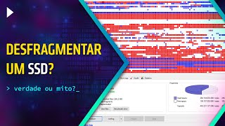 DEVO DESFRAGMENTAR O SSD  FRAGMENTAÇÃO EXISTE MAS NÃO COMO VOCÊ PENSA [upl. by Anyah]