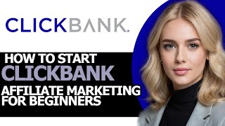 How to Correctly Start ClickBank Affiliate Marketing for Beginners UPDATED [upl. by Corella139]