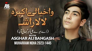 Wa Khayali Akbara Lala Rasha  Asghar Ali Bangash  2023  1445 [upl. by Yanehc]