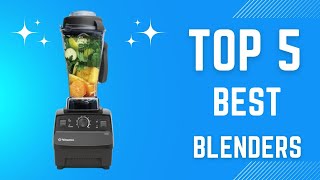 Top 5 Best Blenders in 2024 [upl. by Okomom64]