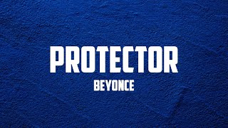 Beyoncé  PROTECTOR Lyrics [upl. by Ennayehc]