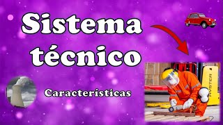 Sistema técnico Características y componentes [upl. by Rolland]