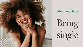 ABRAHAM HICKS  BEING SINGLE [upl. by Kendyl]