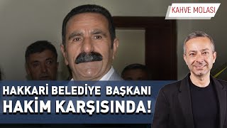 Hakkari Belediye Başkanı Hakim Karşısında  İrfan Değirmenci ile Kahve Molası [upl. by Ettennaj472]