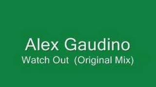 Alex Gaudino  Watch Out Original Mix [upl. by Naimaj]