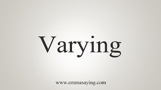 How To Say Varying [upl. by Cristiona]