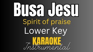 Spirit of praise ft Omega Khunou  Busa Jesu  Instrumental with lyrics  Karaoke  Lower key [upl. by Slayton189]