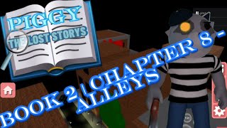 Piggy The Lost Story’s  Book 2  Chapter 8  Alleys [upl. by Amoeji]