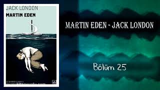 Sesli Kitap Martin Eden Jack London Bölüm 25 [upl. by Allerim]