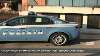 CHIEDE UN PRESTITO IN BANCA E PRESENTA DOCUMENTI FALSI 49ENNE NEI GUAI  14122023 [upl. by Carlotta]