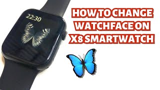 HOW TO CHANGE WATCHFACE ON X8 SMARTWATCH  TUTORIAL  ENGLISH [upl. by Ahsian]