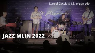 Jazz mlin 2022  Daniel Caccia amp Jože Zadravec organ trio Renato Chicco amp Jani Moder  RePannonia [upl. by Vashtee]