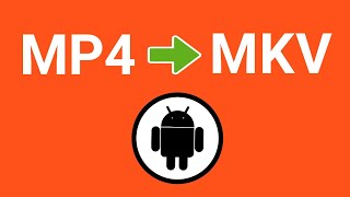 How to Convert MP4 To MKV on Android  Change Video Format Android [upl. by Grishilde]