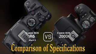 Canon EOS R6 Mark II vs Canon EOS 200D A Comparison of Specifications [upl. by Eillo]