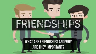 Friends  Friendships  What is a quality friendship and why are friendships important [upl. by Venn]