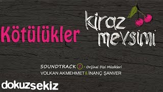 Kötülükler  Volkan Akmehmet amp İnanç Şanver Cherry Season Kiraz Mevsimi Soundtrack 2 [upl. by Dustie]