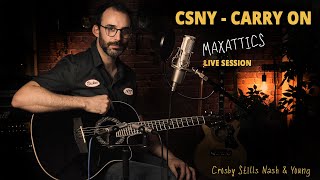 Crosby Stills Nash amp Young  Carry On Cover LIVE SESSION by MaxAttics [upl. by Iras788]