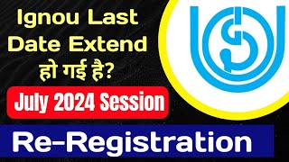 Ignou Re Registration Last Date Extended July 2024 Session  IGNOU ReRegistration Last Date 2024 [upl. by Toomay]