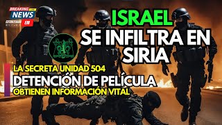 NOTICIAS ISRAEL  URGENTE ISRAEL UNIDAD SECRETA ENTRA EN SIRIA  CAPTURAN OBJETIVO DE ALTO VALOR [upl. by Angus]