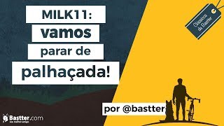 MILK11  Vamos Parar de Palhaçada [upl. by Manvell995]