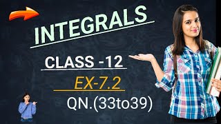 CLASS 12th CHAPTER 7 INTEGRALS EXERCISE 72 Q33to39 NCERT MATHS 2024 [upl. by Enilraep]