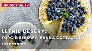 3w1► LETNIE DESERY TORCIK serowy PANNA COTTA na maślance Błyskawiczne LODY  SkutecznieTv [upl. by Artenek220]