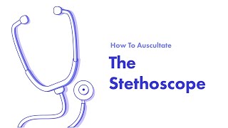 The Stethoscope  Learn How to Auscultate Part 5 [upl. by Riva]