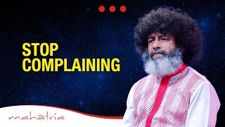 STOP Complaining  Mahatria On Happiness [upl. by Algar]