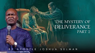 The Mystery of Deliverance part 2 by Apostle Joshua Selman [upl. by Fransisco]