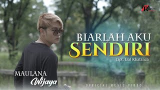 Maulana Wijaya  Biarlah Aku Sendiri Official Music Video [upl. by Sherwynd413]