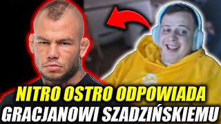 NITRO OSTRO ODPOWIADA GRACJANOWI SZADZIŃSKIEMU [upl. by Baum795]