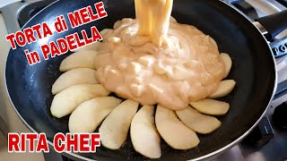 TORTA DI MELE IN PADELLA🍎RITA CHEF  Pronta in pochi minuti [upl. by Naillig]