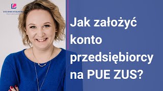 PUE ZUS rejestracja  jak założyć konto przedsiębiorcy na PUE ZUS [upl. by Htenaj]