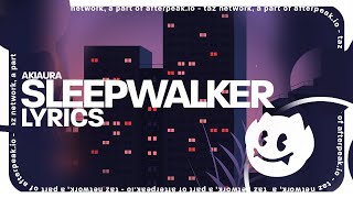 akiaura  Sleepwalker Lyrics [upl. by Jahdal924]