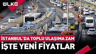 SONDAKİKA İstanbulda Toplu Ulaşıma Zam İşte Yeni Fiyatlar [upl. by Betty]