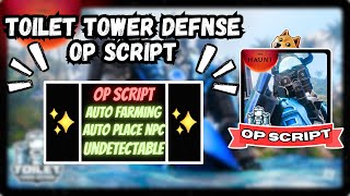 NEW Toilet Tower Defense Script PASTEBIN 2024 FAST DUPE TRADE SCAM AUTOFARM INF COINS [upl. by Zannini142]