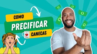 Como Precificar suas Canecas Personalizadas [upl. by Ewold561]