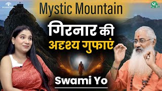 The Mystic Mountain । Time amp Space Zone से बाहर के रहस्य । Girnar Shiv amp Asvatthama । Swami Yo [upl. by Yurt577]