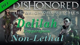 Delilah NonLethal Guide Dishonored DLC  Brigmore Witches [upl. by Blackburn]